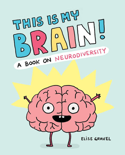 This Is My Brain! A Book on Neurodiversity by Elise Gravel – 脳の多様性とSELを学ぶコミック風英語知識絵本、5〜8歳向け48ページ